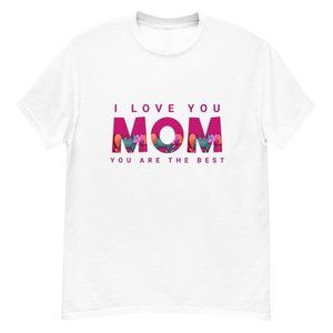 Mother's day i love you mom classic t-shirt merchyprint